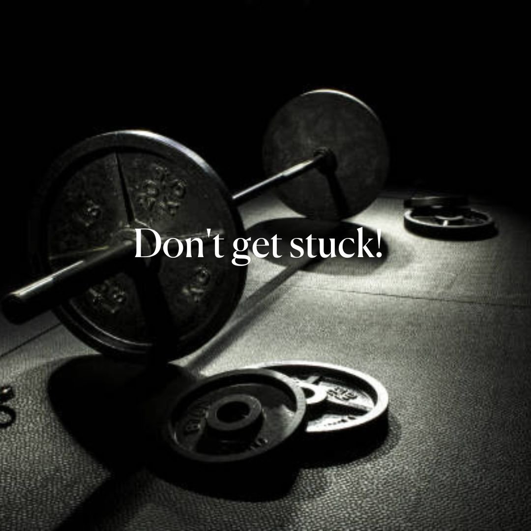 Don't get stuck.